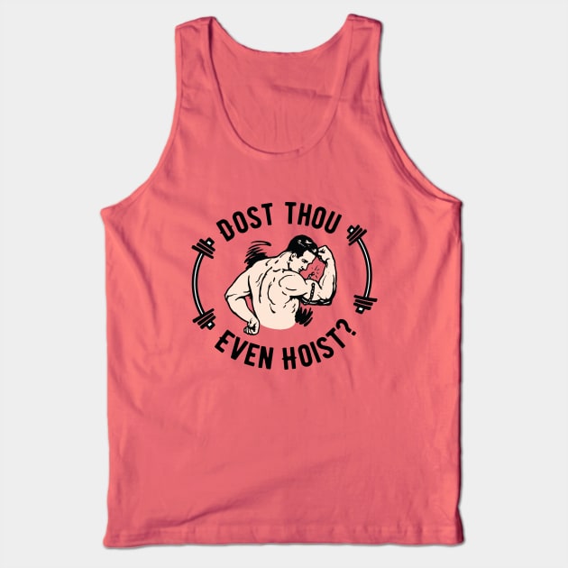 Dost Thou Even Hoist Do You Even Lift Workout Puns Funny Weightlifting Motivation Tank Top by Mochabonk